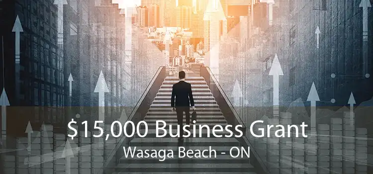 $15,000 Business Grant Wasaga Beach - ON