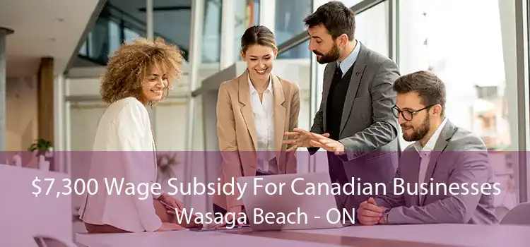 $7,300 Wage Subsidy For Canadian Businesses Wasaga Beach - ON