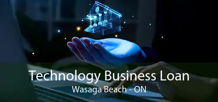 Technology Business Loan Wasaga Beach - ON